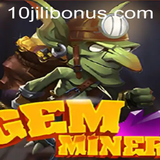 Discover the Enchanting World of GemMiner and 10JILI.COM